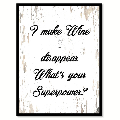 I Make Wine Disappear What's your Superpower? Quote Saying Canvas Print with Picture Frame