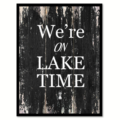 We are on lake time Motivational Quote Saying Canvas Print with Picture Frame Home Decor Wall Art