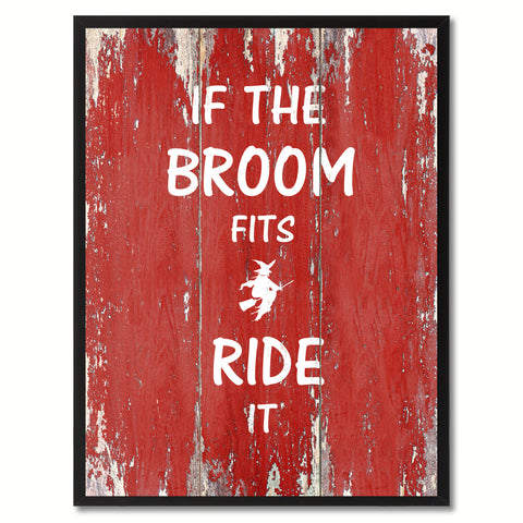 If the broom fits ride it Motivation Quote Saying Gift Ideas Home Décor Wall Art