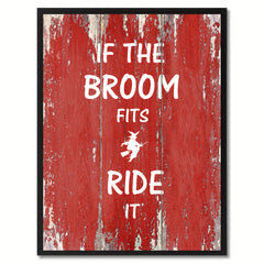 If the broom fits ride it Motivation Quote Saying Gift Ideas Home Décor Wall Art