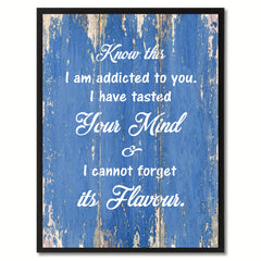 Know This I am Addicted to You Motivation Quote Saying Gift Ideas Home Décor Wall Art