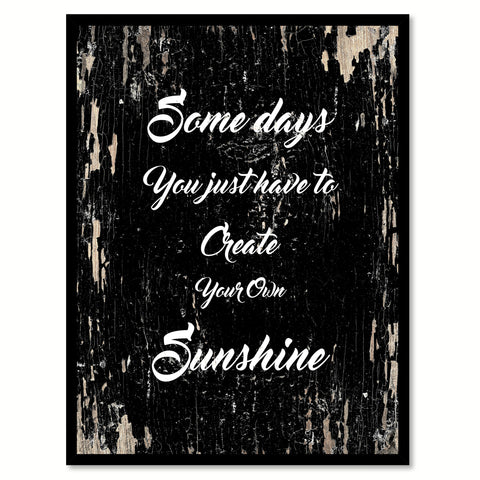 Somedays You Just Have To Create Inspirational Quote Saying Gifts Ideas Home Decor Wall Art