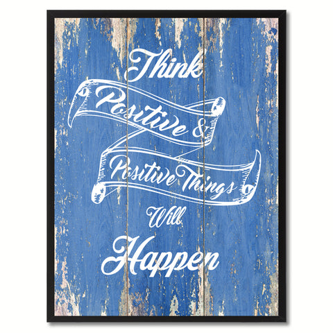 Think Positive & Positive Things Will Happen Inspirational Quote Saying Gift Ideas Home Décor Wall Art