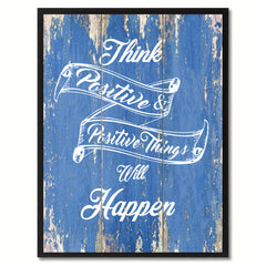 Think Positive & Positive Things Will Happen Inspirational Quote Saying Gift Ideas Home Décor Wall Art