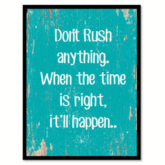 Don't Rush Anything When The Time Is Right Quote Saying Home Decor Wall Art Gift Ideas 111719