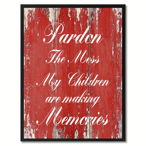 Pardon the Mess  Quote Saying Gift Ideas Home Décor Wall Art