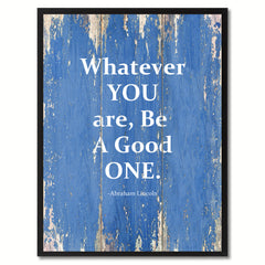 Whatever You Are, Be A Good One Abraham Lincoln Saying Motivation Quote Canvas Print, Black Picture Frame Home Decor Wall Art Gifts