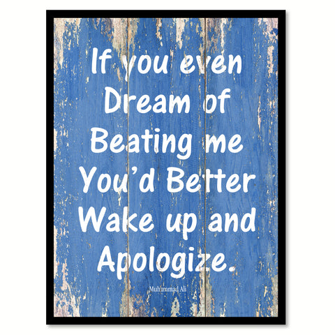 If you even dream of beating me you'd better wake up & apologize - Muhammad Ali Inspirational Quote Saying Gift Ideas Home Decor Wall Art, Blue