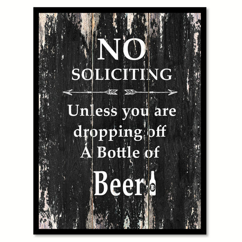 No soliciting unless you are dropping off a bottle of beer Funny Quote Saying Canvas Print with Picture Frame Home Decor Wall Art