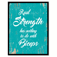 Real Strength Has Nothing To Do With Biceps Quote Saying Home Decor Wall Art Gift Ideas 111845