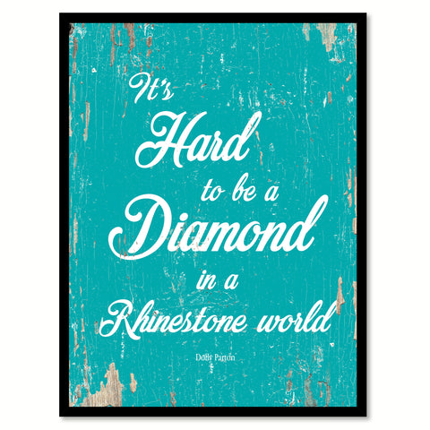 It's hard to be a diamond in a rhinestone world - Dolly Parton Motivational Quote Saying Gift Ideas Home Decor Wall Art, Aqua