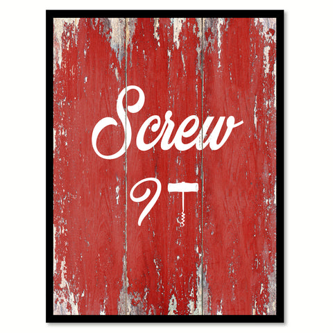 Screw it  Quote Saying Gift Ideas Home Décor Wall Art