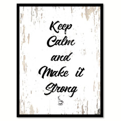 Keep Calm & Make It Strong Quote Saying Canvas Print with Picture Frame