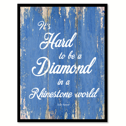 It's hard to be a diamond in a rhinestone world - Dolly Parton Motivational Quote Saying Gift Ideas Home Decor Wall Art, Blue