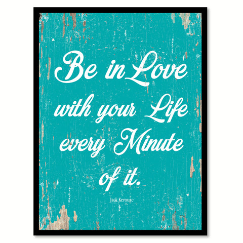 Be In Love With Your Life Jack Kerouac Quote Saying Home Decor Wall Art Gift Ideas 111685