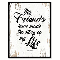 My Friends Have Made Story Of Life Helen Keller Quote Saying Home Decor Wall Art Gift Ideas 111818