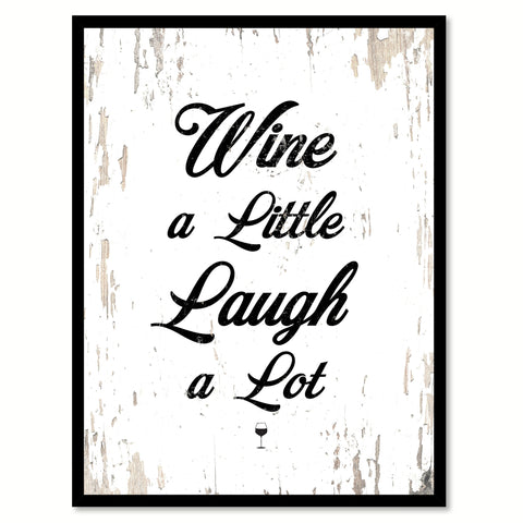 Wine A Little Laugh A Lot Quote Saying Canvas Print with Picture Frame