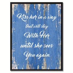 Kiss Her In A Way That Will Stay Happy Quote Saying Gift Ideas Home Décor Wall Art