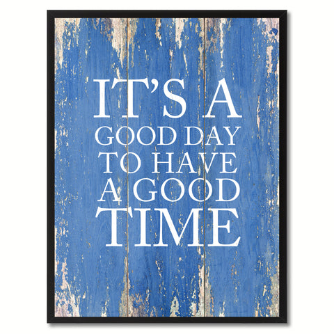 It's A Good Day To Have A Good Time Saying Canvas Print, Black Picture Frame Home Decor Wall Art Gifts