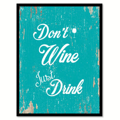 Don't Wine Just Drink Funny Quote Saying Gift Ideas Home Decor Wall Art 111483