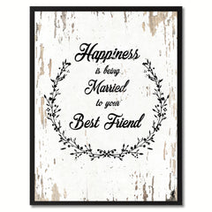 Happiness is being married to your best friend Inspirational Quote Saying Gift Ideas Home Decor Wall Art