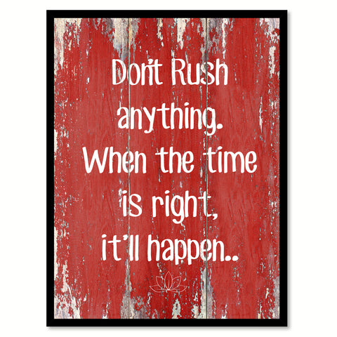 Don't Rush Anything When The Time Is Right Motivation Quote Saying Gift Ideas Home Decor Wall Art