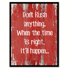 Don't Rush Anything When The Time Is Right Motivation Quote Saying Gift Ideas Home Decor Wall Art