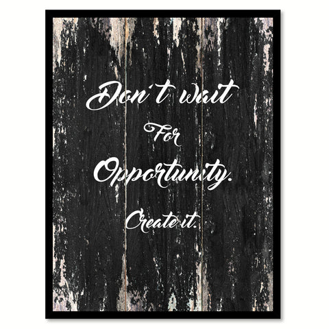 Don't wait for opportunity create it Motivational Quote Saying Canvas Print with Picture Frame Home Decor Wall Art