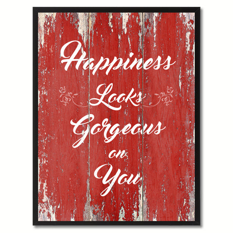 Happiness Looks Gorgeous On You Motivation Quote Saying Gift Ideas Home Décor Wall Art