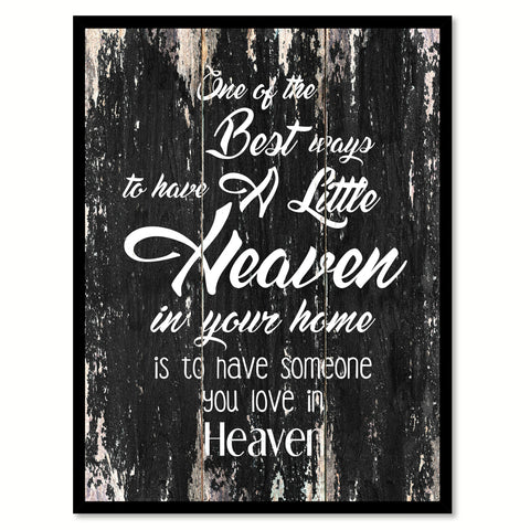 One of the best ways to have a little heaven in your home is to have someone you love in heaven Motivational Quote Saying Canvas Print with Picture Frame Home Decor Wall Art