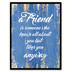 A friend is someone who knows all about you Inspirational Quote Saying Gift Ideas Home Decor Wall Art