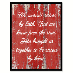 We Weren't Sisters By Birth But We Knew From The Start Quote Saying Gift Ideas Home Decor Wall Art