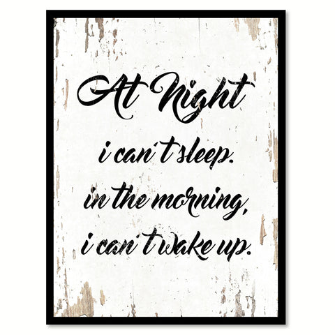 At Night I Can't Sleep In The Morning Quote Saying Gift Ideas Home Decor Wall Art 111449