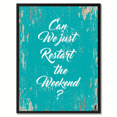 Can We Just Restart The Weekend Saying Black Framed Canvas Print Home Decor Wall Art Gifts 120028 Aqua