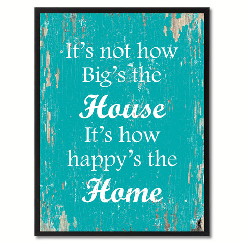 It's not how big's the house It's how happy's the home Inspirational Quote Saying Gift Ideas Home Decor Wall Art