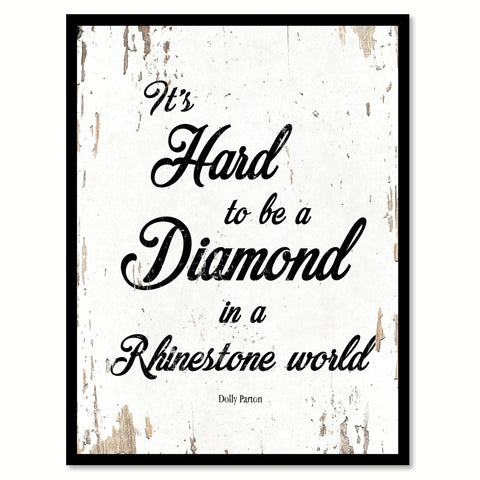 It's hard to be a diamond in a rhinestone world - Dolly Parton Motivational Quote Saying Gift Ideas Home Decor Wall Art, White