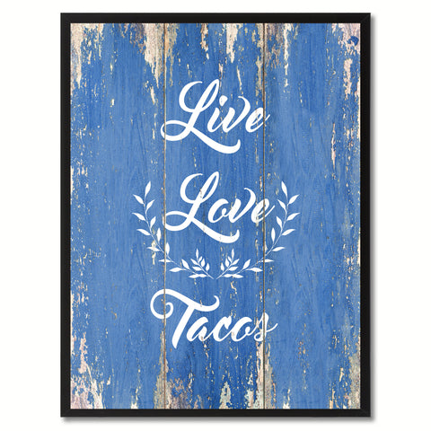 Live Love Tacos Quote Saying Gift Ideas Home Décor Wall Art