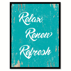 Relax Renew Refresh Motivation Quote Saying Home Decor Wall Art Gift Ideas 111849