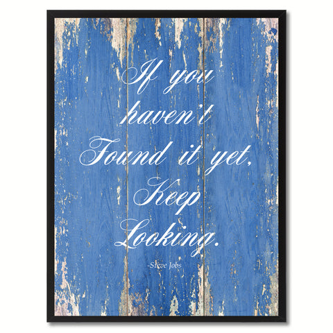 If you haven't found it yet keep looking - Steve Jobs Motivational Quote Saying Canvas Print with Picture Frame Home Decor Wall Art, Blue