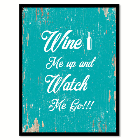 Wine Me Up And Watch Me Go Funny Quote Saying Gift Ideas Home Decor Wall Art 111643