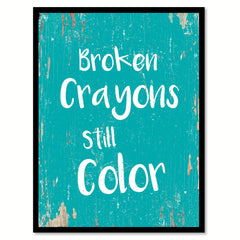 Broken Crayons Still Color Motivation Quote Saying Home Decor Wall Art Gift Ideas 111703