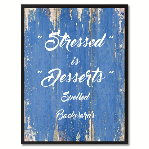 Stressed is Desserts Spelled Backwards Motivation Quote Saying Gift Ideas Home Décor Wall Art