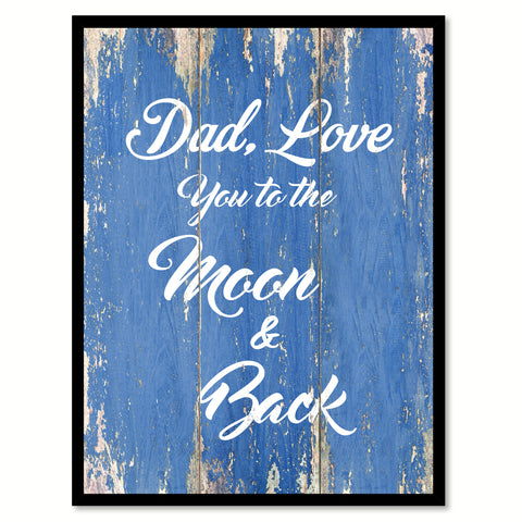 Dad Love You To The Moon & Back Happy Love Quote Saying Gift Ideas Home Decor Wall Art