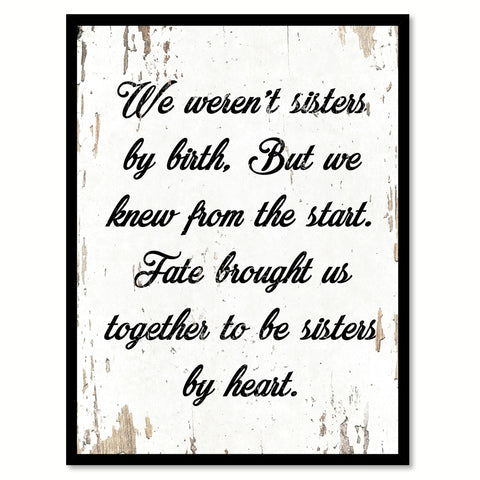 We Weren't Sisters By Birth But We Knew From The Start Quote Saying Home Decor Wall Art Gift Ideas 111904