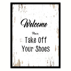 Welcome please take off your shoes Quote Saying Gifts Ideas Home Decor Wall Art