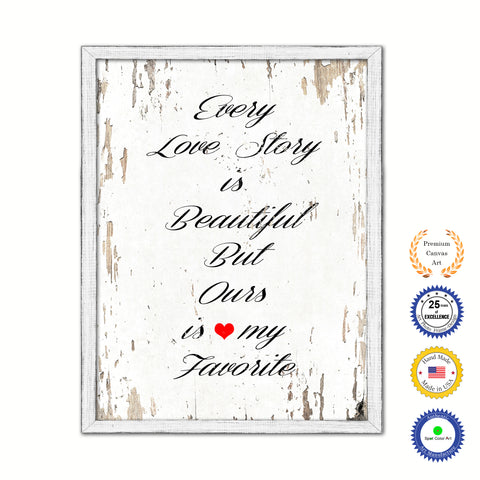 Every Love Story Is Beautiful But Ours Is My Favorite Vintage Saying Gifts Home Decor Wall Art Canvas Print with Custom Picture Frame