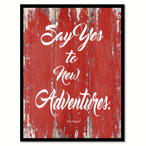 Say Yes To New Adventures Finn Harper Inspirational Quote Saying Gift Ideas Home Decor Wall Art