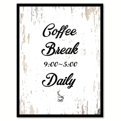 Coffee Break 9-5 Daily Quote Saying Canvas Print with Picture Frame