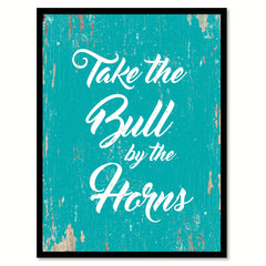 Take The Bull By The Horns Quote Saying Home Decor Wall Art Gift Ideas 111867