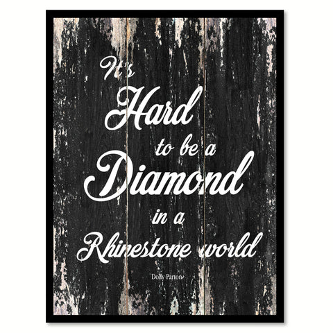 It's hard to be a diamond in a rhinestone world - Dolly Parton Motivational Quote Saying Gift Ideas Home Decor Wall Art, Black